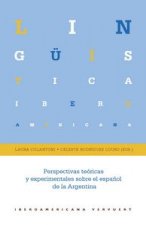 Perspectivas teóricas y experimentales sobre el español de la Argentina