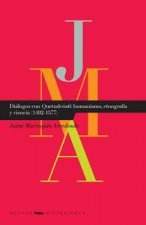 Diálogos con Quetzalcóatl: humanismo, etnograf­a y ciencia (1492-1577).