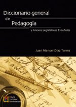 Diccionario general de pedagog­a y anexos legislativos españoles