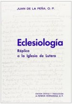 Eclesiología. Réplica a la Iglesia d- Lutero. Texto bilingüe. Edición crítica y traducción por Ramón