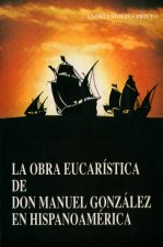 Obra eucarística de D. Manuel González en América, la