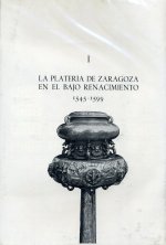 Plater¡a de Zaragoza en el Bajo Renacimiento, la.
