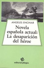 NOVELA ESPAÑOLA ACTUAL : LA DESAPARICION DEL HEROE