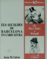 ELS ALCALDES DE BARCELONA EN CARICATURA