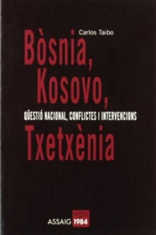 Bòsnia, Kosovo, Txetxènia. Qüestió nacional, conflictes i intervencions