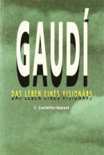 Gaudí. Das lebens eines visionars