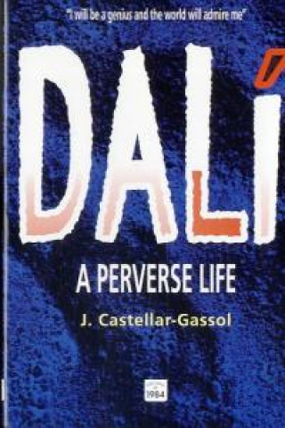 Dalí. A perverse life