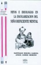Mitos e ideologías en la escolarización del niño deficiente mental : cuándo y cómo surgieron en Espa