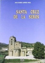 Santa Cruz de la Serós : arte, formas de vida e historia de un pueblo del Alto Aragón