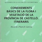 Coneixements bàsics de la flora i vegetació de la provincia de Castelló. Itineraris