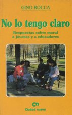 No lo tengo claro. Respuestas sobre moral a jóvenes y educadores