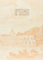 Ordenanzas para el gobierno del Real Sitio de Aranjuez