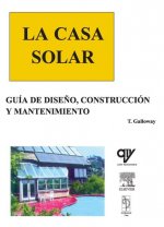 LA CASA SOLAR. Gu­a de Diseño, Construcción y Mantenimiento