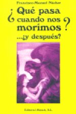QUE PASA CUANDO NOS MORIMOS?Y DESPUES?