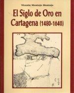 Siglo de Oro en Cartagena (1480-1640), El