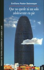 Que no quede ni un solo adolescente en pie. Premio de Teatro Calderón de la Barca 2008