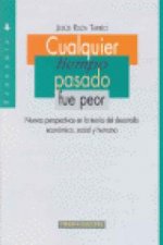 CUALQUIER TIEMPO PASADO FUE PEOR.