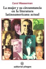 LA MUJER Y SU CIRCUNSTANCIA EN LA LITERATURA LATINOAMERICANA ACTUAL