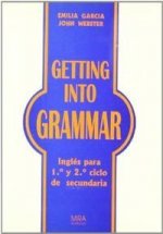 Getting into grammar : inglés para 1.º y 2.º ciclo de secundaria