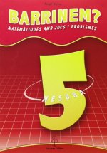 Barrinem?, matemàtiques amb jocs i problemes, mesura, 5 Educació Primària