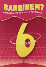 Barrinem?, matemàtiques amb jocs i problemes, mesura, 6 Educació Primària