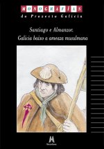 SANTIAGO E ALMANZOR, GALICIA BAIXO A AMEAZA MUSULMANA