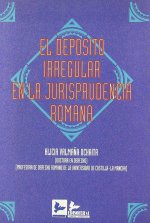 EL DEPOSITO IRREGULAR EN LA JURISPRUDENCIA ROMANA