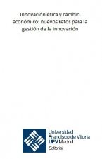 Innovación ética y cambio económico: nuevos retos para la gestión de la innovación