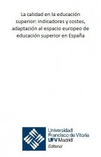 La calidad en la educación superior: indicadores y costes, adaptación al espacio europeo de educació