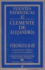 Stromata II-III. Conocimiento religioso y continencia auténtica