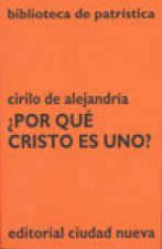 ¿Por qué Cristo es uno?