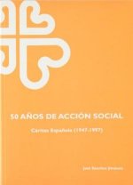 50 años de Acción Social Cáritas Española 1947-1997