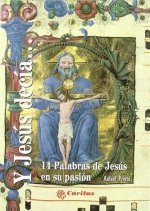 Y Jesús decía... 14 palabras de Jesús en su pasión