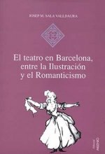 El teatro en Barcelona, entre la Ilustración y el Romanticismo