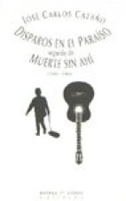 Disparos en el para­so ; seguido de Muerte sin ah­