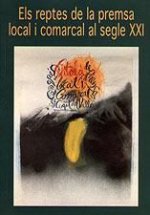 ELS REPTES DE LA PREMSA LOCAL I COMARCAL AL SEGLE XXI