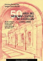 50 años del Mercado Central de Castellón : (1949-1999)