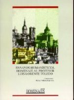 Ensayos human­sticos. Homenaje al profesor Luis Lorente Toledo