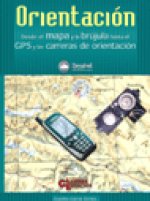 ORIENTACION, DESDE EL MAPA Y LA BRUJULA HASTA EL GPS Y LAS CARRERAS DE ORIENTACION