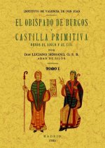 El obispado de Burgos y Castilla primitiva, desde el siglo V al XIII. Tomo 1