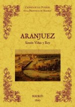 Aranjuez. Biblioteca de la provincia de Madrid: crónica de sus pueblos.