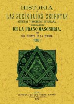 Historia de las sociedades secretas antiguas y modernas en España y especialmente de la francmasoner