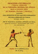 Principios universales y reglas generales de la verdadera destreza del espadin, según la doctrina mi