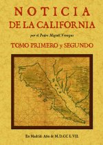 Noticia de la California, y de su conquista temporal, y espiritual hasta el tiempo presente (tomos 1
