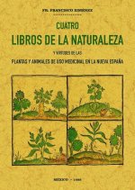 Cuatro libros de la naturaleza y virtudes de las plantas y animales de uso comercial en la Nueva Esp