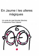 EN JAUME I LES ULLERES MAGIQUES