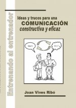ENTRENANDO AL ENTRENADOR. IDEAS Y TRUCOS PARA UNA COMUNICACION CO