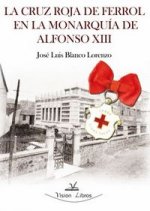 La Cruz Roja de Ferrol en la monarqu­a de Alfonso XIII
