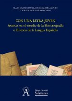 CON UNA LETRA JOVEN: AVANCES EN EL ESTUDIO DE LA HISTORIOGRAFIA E HISTORIA DE LA LENGUA ESPAÑOLA