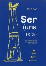SER (UNA ISLA) TEATRALIDADES EXPANDIDAS EN LA ESCUELA